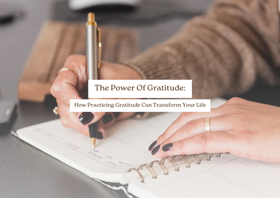 The Power of Gratitude: How Practicing Gratitude Can Transform Your Life